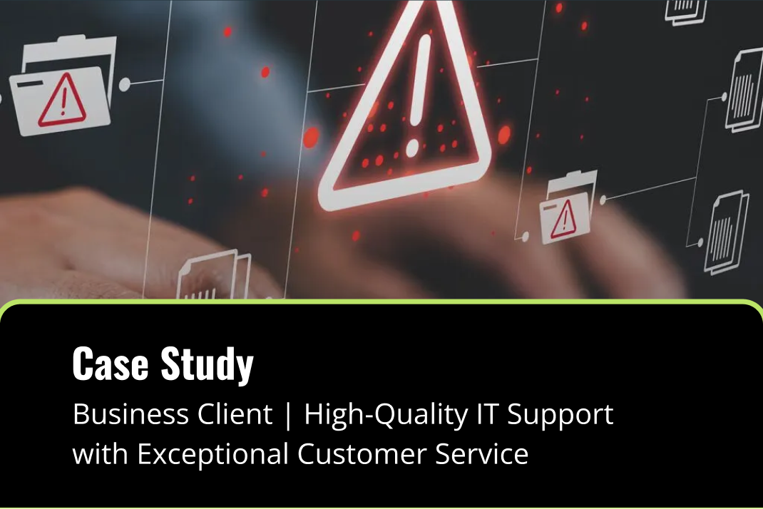 Business Client | High-Quality IT Support with Exceptional Customer Service